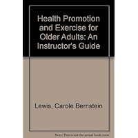 Health Promotion and Exercise for Older Adults: An Instructor's Guide Health Promotion and Exercise for Older Adults: An Instructor's Guide Paperback