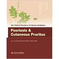 Psoriasis & Cutaneous Pruritis: The Clinincal Practice of Chinese Medicine (The Clinical Practice of Chinese Medicine Series) Psoriasis & Cutaneous Pruritis: The Clinincal Practice of Chinese Medicine (The Clinical Practice of Chinese Medicine Series) Paperback