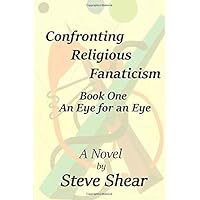Confronting Religious Fanaticism - An Eye for an Eye Book One