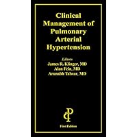 Clinical Management of Pulmonary Arterial Hypertension Clinical Management of Pulmonary Arterial Hypertension Paperback