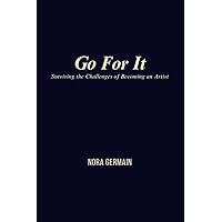 Go For It: Surviving the Challenges of Becoming an Artist Go For It: Surviving the Challenges of Becoming an Artist Paperback Kindle