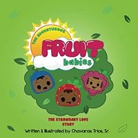 The Adventurous Fruit Babies: The Strawbaby Love Story The Adventurous Fruit Babies: The Strawbaby Love Story Paperback Kindle