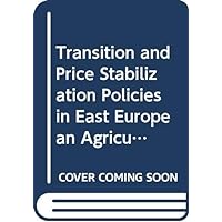 Transition and price stabilization policies in East European agriculture (FAO economic and social development paper) Transition and price stabilization policies in East European agriculture (FAO economic and social development paper) Paperback