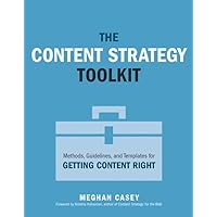 Content Strategy Toolkit, The: Methods, Guidelines, and Templates for Getting Content Right (Voices That Matter) Content Strategy Toolkit, The: Methods, Guidelines, and Templates for Getting Content Right (Voices That Matter) Paperback Kindle