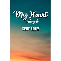 My heart Belongs To Kent Acres: Lined Notebook / Journal Gift, 120 Pages, 6x9, Soft Cover, Matte Finish