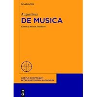 De Musica (Corpus Scriptorum Ecclesiasticorum Latinorum, 102) (Latin Edition) De Musica (Corpus Scriptorum Ecclesiasticorum Latinorum, 102) (Latin Edition) Hardcover