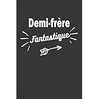 Demi-frère fantastique: carnet de notes idée cadeau pour dire merci - journal intime 100 pages - bloc notes 6*9 po (French Edition)