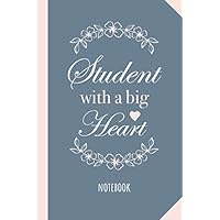 Student with a Big Heart: 6x9 Notebook, Great for Student Gifts for Men & Women from Teacher, End of Year, College, Medical, Law, Graduation or Birthday