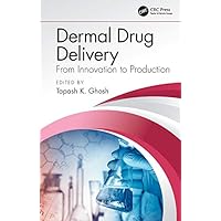 Dermal Drug Delivery: From Innovation to Production Dermal Drug Delivery: From Innovation to Production Kindle Hardcover Paperback