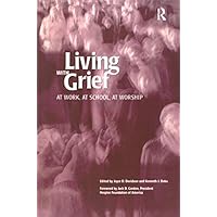 Living With Grief: At Work, At School, At Worship Living With Grief: At Work, At School, At Worship Kindle Paperback Mass Market Paperback