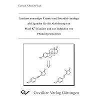 Synthese neuartiger Estron- und Estradiol-Analoga als Liganden für die Aktivierung von Maxi-K+-Kanälen und zur Induktion von Pflanzenpromotoren