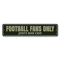 Football Fans Only Sign, Man Cave Name Sign, Custom Football Lover Sign, Man Cave Aluminum Decor - 6 x 24