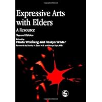Expressive Arts with Elders: A Resource: A Resource Second Edition Expressive Arts with Elders: A Resource: A Resource Second Edition Kindle Paperback