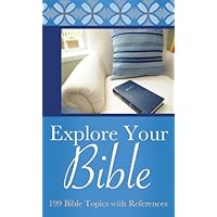 Explore Your Bible: 199 Bible Topics with References (Value Books) Explore Your Bible: 199 Bible Topics with References (Value Books) Kindle Mass Market Paperback