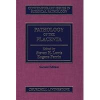 Pathology of the Placenta: Volume 23 of Contemporary Issues in Surgical Pathology Series (Volume 23) (Contemporary Issues in Surgical Pathology, V. 23.) Pathology of the Placenta: Volume 23 of Contemporary Issues in Surgical Pathology Series (Volume 23) (Contemporary Issues in Surgical Pathology, V. 23.) Hardcover
