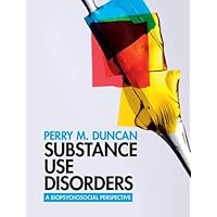 Substance Use Disorders: A Biopsychosocial Perspective Substance Use Disorders: A Biopsychosocial Perspective Paperback Kindle Hardcover