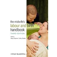 The Midwife's Labour and Birth Handbook The Midwife's Labour and Birth Handbook eTextbook Paperback