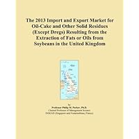 The 2013 Import and Export Market for Oil-Cake and Other Solid Residues (Except Dregs) Resulting from the Extraction of Fats or Oils from Soybeans in the United Kingdom