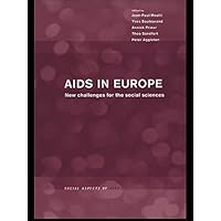 AIDS in Europe: New Challenges for the Social Sciences (Social Aspects of AIDS) AIDS in Europe: New Challenges for the Social Sciences (Social Aspects of AIDS) Kindle Hardcover Paperback