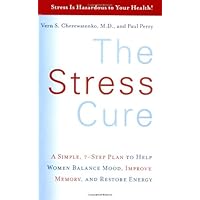 The Stress Cure: A Simple, 7-Step Plan to Help Women Balance Mood, Improve Memory, and Restore Energy The Stress Cure: A Simple, 7-Step Plan to Help Women Balance Mood, Improve Memory, and Restore Energy Paperback Hardcover