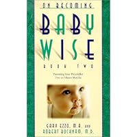 On Becoming Baby Wise: Book II (Parenting Your Pretoddler Five to Twelve Months) On Becoming Baby Wise: Book II (Parenting Your Pretoddler Five to Twelve Months) Paperback
