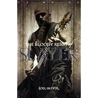 The Bloody Reign of Slayer The Bloody Reign of Slayer Hardcover Kindle Paperback