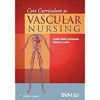 Core Curriculum for Vascular Nursing: An Official Publication of the Society for Vascular Nursing (SVN) Core Curriculum for Vascular Nursing: An Official Publication of the Society for Vascular Nursing (SVN) Paperback Kindle