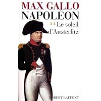 Napoléon, tome 2 : le soleil d'Austerlitz by Max Gallo(1998-11-24) Napoléon, tome 2 : le soleil d'Austerlitz by Max Gallo(1998-11-24) Paperback Pocket Book