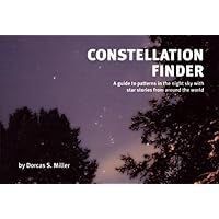 Constellation Finder: A guide to patterns in the night sky with star stories from around the world Constellation Finder: A guide to patterns in the night sky with star stories from around the world Paperback