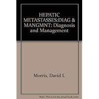 Hepatic Metastasses:Diag & Mangmnt Hepatic Metastasses:Diag & Mangmnt Hardcover