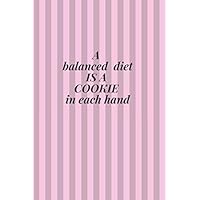 A balanced diet is a cookie in each hand: LOSE WEIGHT AFTER PREGNANCY PLANNER Weight Loss Journal Diary Notebook Food Planner & Shopping list Menu ... women (110 Pages, Interior Design, 6 x 9)