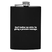 Don’t Bother Me While I’m Giving A Prostate Massage - 8oz Hip Drinking Alcohol Flask