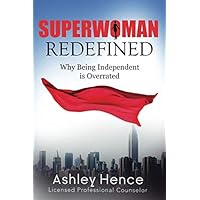 SuperWoman Redefined: Why Being Independent is Overrated SuperWoman Redefined: Why Being Independent is Overrated Paperback Kindle