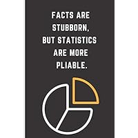 Facts are stubborn, but statistics are more pliable: Notebook For Work, Journal With Quote, Notebook Journal Gift, Notebook Journal Lined Paper, 6x9 120 Pages.