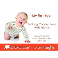 My First Year: Making Connections with Infants (Brain Insights) My First Year: Making Connections with Infants (Brain Insights) Loose Leaf