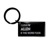 I Love Allen And The Word Fuck, Keychain Gifts For Allen, Funny Gifts For Allen City, Valentines Birthday Gifts for Allen, Mother's Day, Father's Day and Christmas Gifts for Allen