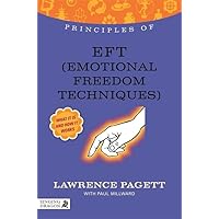 Principles of EFT (Emotional Freedom Techniques): What it is, How it Works, and What it Can Do for You (Discovering Holistic Health) Principles of EFT (Emotional Freedom Techniques): What it is, How it Works, and What it Can Do for You (Discovering Holistic Health) Paperback eTextbook