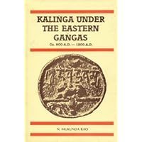 Kalinga Under the Eastern Gangas: Ca. 900 A.D. to Ca.1200 A.D. (English and Telugu Edition) Kalinga Under the Eastern Gangas: Ca. 900 A.D. to Ca.1200 A.D. (English and Telugu Edition) Hardcover