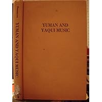 Yuman And Yaqui Music (Bulletin (Smithsonian Institution. Bureau of American Ethnology), 110.) Yuman And Yaqui Music (Bulletin (Smithsonian Institution. Bureau of American Ethnology), 110.) Paperback