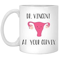 Personalized Obgyn Mug - Custom Name - At Your Cervix - Funny Obgyn Mug - Cartoon Cervix - Obgyn Appreciation - Baby Doctor Gift - Match Day 11oz
