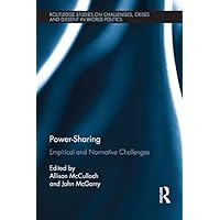 Power-Sharing: Empirical and Normative Challenges (Routledge Studies on Challenges, Crises and Dissent in World Politics) Power-Sharing: Empirical and Normative Challenges (Routledge Studies on Challenges, Crises and Dissent in World Politics) Kindle Hardcover Paperback