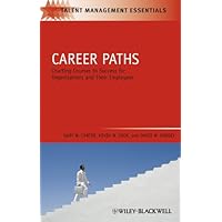 Career Paths: Charting Courses to Success for Organizations and Their Employees (Talent Management Essentials Book 33) Career Paths: Charting Courses to Success for Organizations and Their Employees (Talent Management Essentials Book 33) Kindle Paperback Hardcover