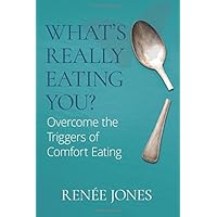 What's Really Eating You?: Overcome the Triggers of Comfort Eating What's Really Eating You?: Overcome the Triggers of Comfort Eating Paperback Kindle Audible Audiobook Hardcover