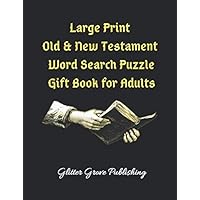 Large Print Old & New Testament Word Search Puzzle Gift Book for Adults: Word searches from the Old & New Testament Gospel: Easy, Fun & Relaxing ... (Seniors, Women, Men, Grownups & Teens)