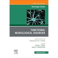 Functional Neurological Disorder, An Issue of Neurologic Clinics (Volume 41-4) (The Clinics: Internal Medicine, Volume 41-4) Functional Neurological Disorder, An Issue of Neurologic Clinics (Volume 41-4) (The Clinics: Internal Medicine, Volume 41-4) Hardcover Kindle