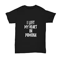 I Left My Heart in Pomona T-Shirt Traveler Gift Nostalgic Lover Unisex Tee