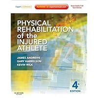 Physical Rehabilitation of the Injured Athlete: Expert Consult - Online and Print Physical Rehabilitation of the Injured Athlete: Expert Consult - Online and Print Hardcover Kindle