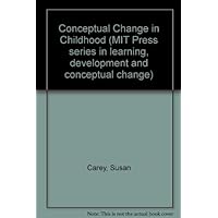 Conceptual Change in Childhood (MIT Press Series in Learning, Development, and Conceptual Change) Conceptual Change in Childhood (MIT Press Series in Learning, Development, and Conceptual Change) Hardcover Paperback