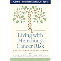 Living with Hereditary Cancer Risk: What You and Your Family Need to Know (A Johns Hopkins Press Health Book) Living with Hereditary Cancer Risk: What You and Your Family Need to Know (A Johns Hopkins Press Health Book) Paperback Kindle Hardcover