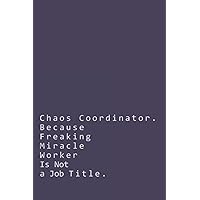 Chaos Coordinator Notebook: A Daily Chaos Coordinator To-Do List & Planner with Sarcastic Saying